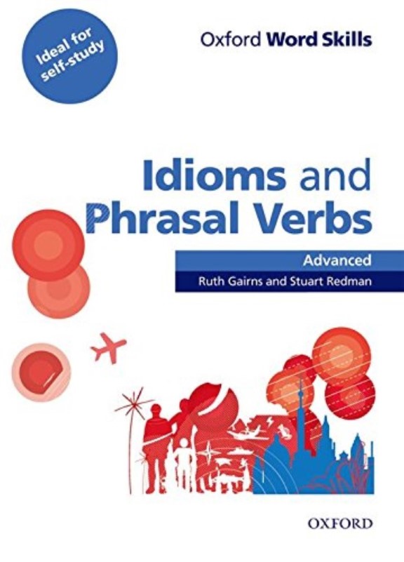 Oxford word skills idioms and phrasal verbs advanced
