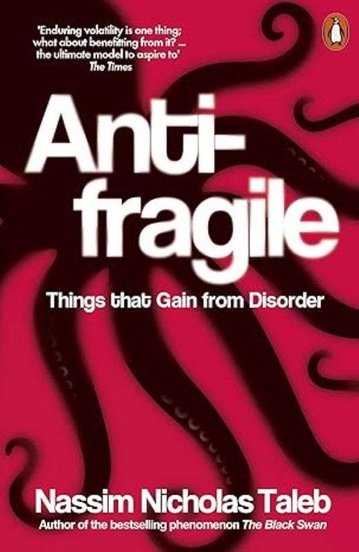 Antifragile: Things That Gain from Disorder