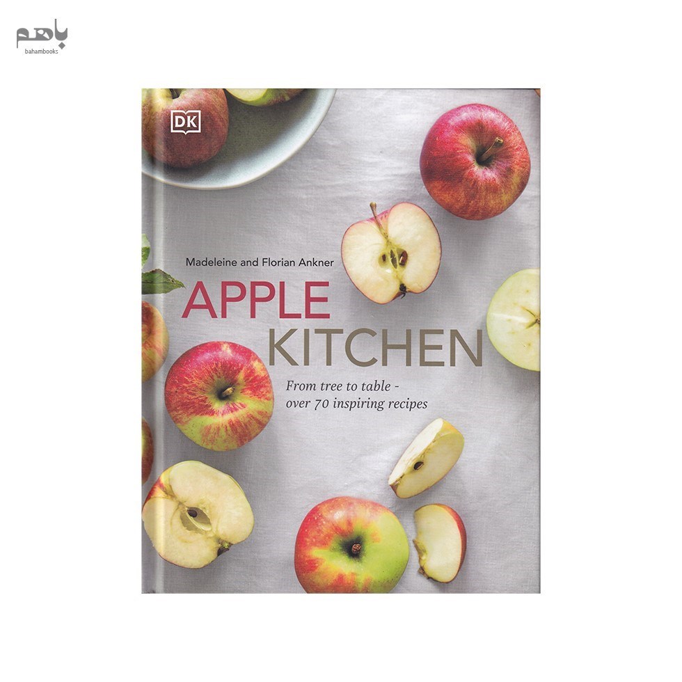 تصویر  Apple Kitchen From Tree to TableOver 70 Inspired Recipes